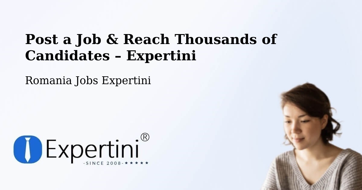 Post a Job in Acâş – Hire the Right Talent - Acâş, Romania Jobs Expertini