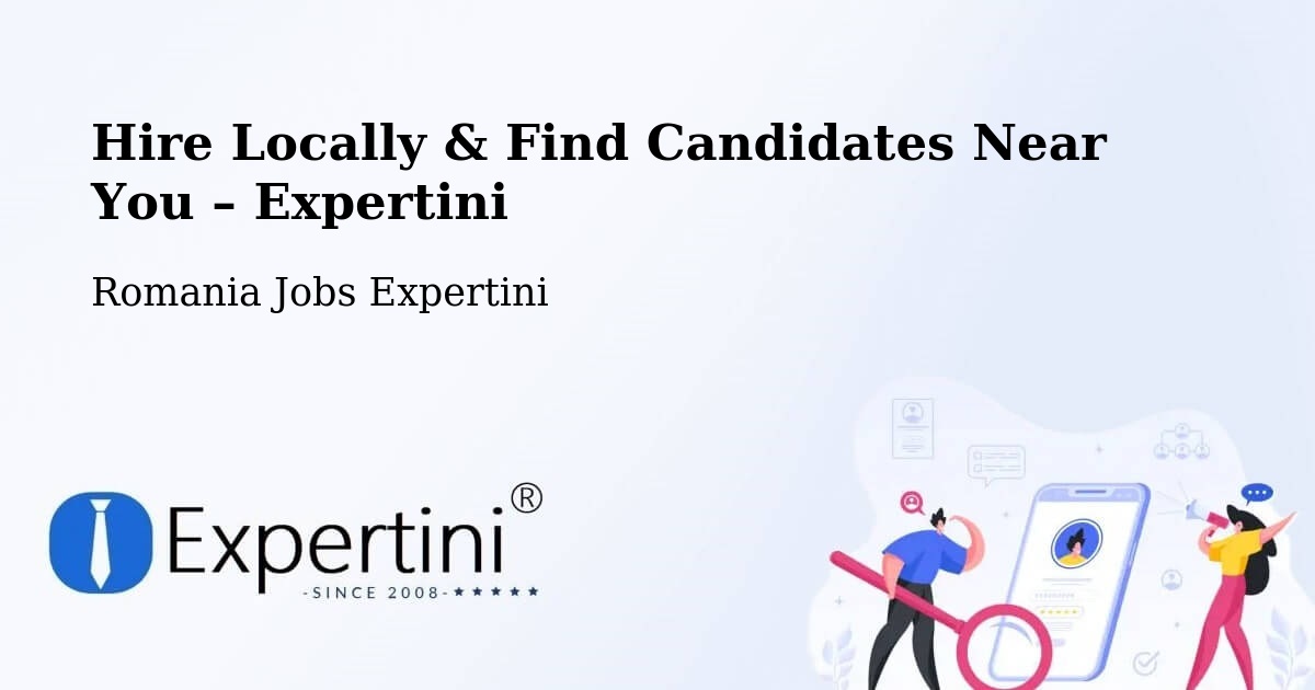Hire Locally in Acâş – Find Qualified Candidates Near You - Acâş, Romania Jobs Expertini