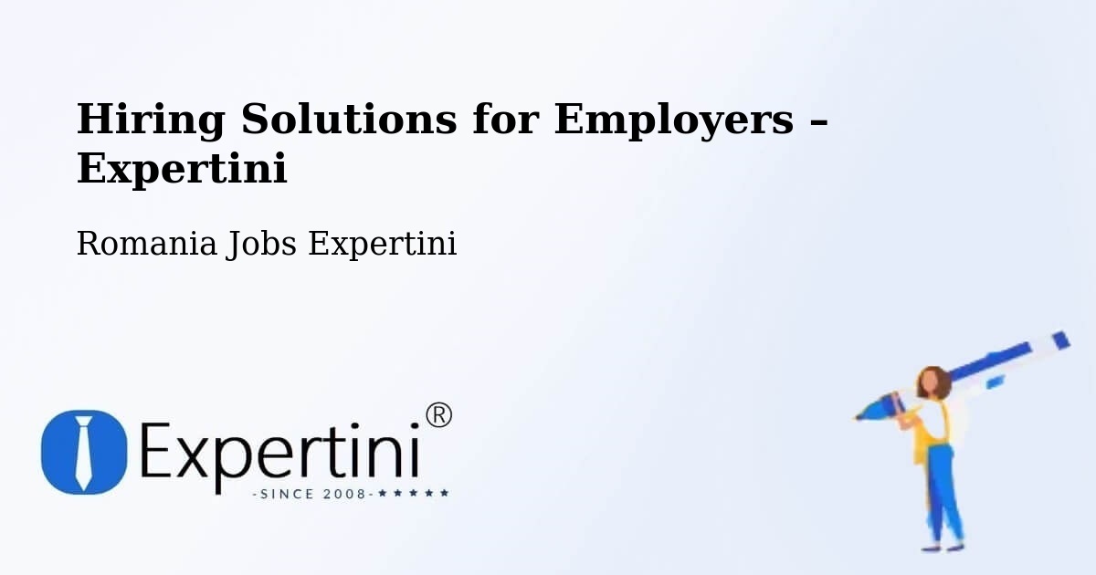 Hiring Solutions for Employers in Acâş - Acâş, Romania Jobs Expertini