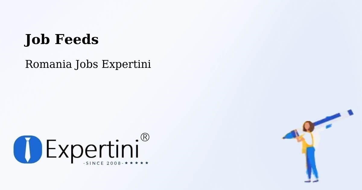 Job Listings Feed – Acâş - Romania Jobs Expertini