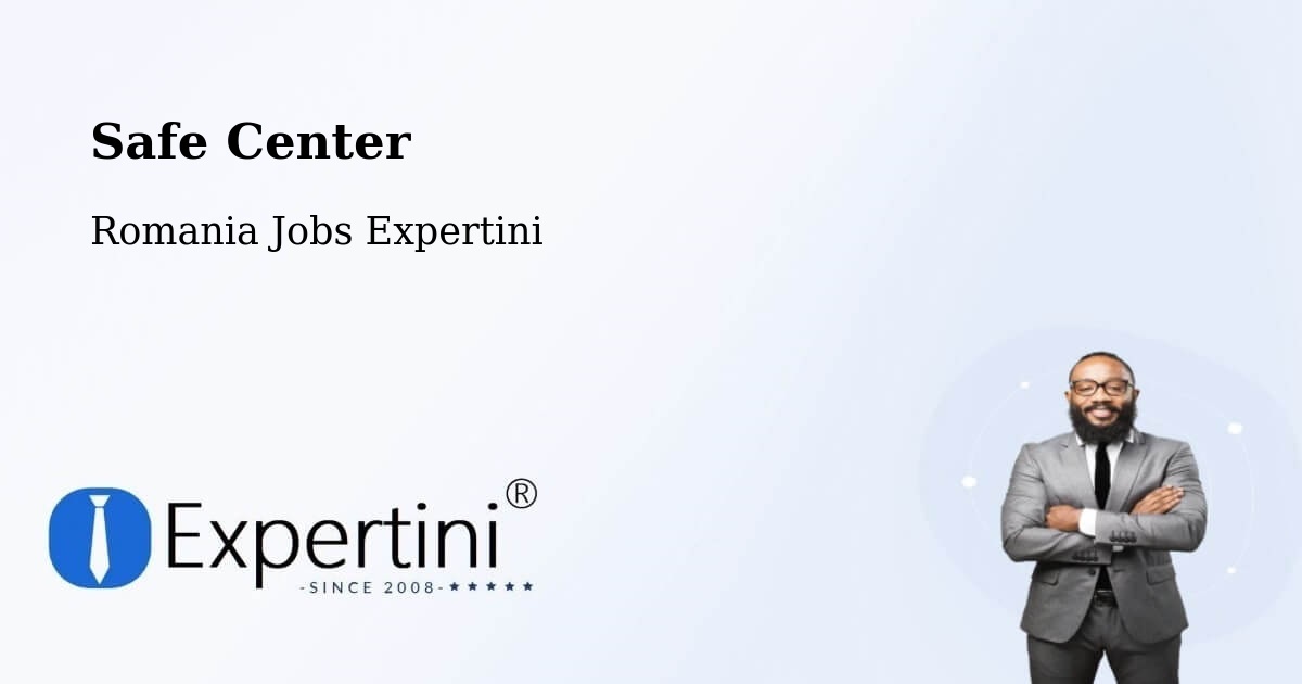 Safety Center – Acâş - Romania Jobs Expertini